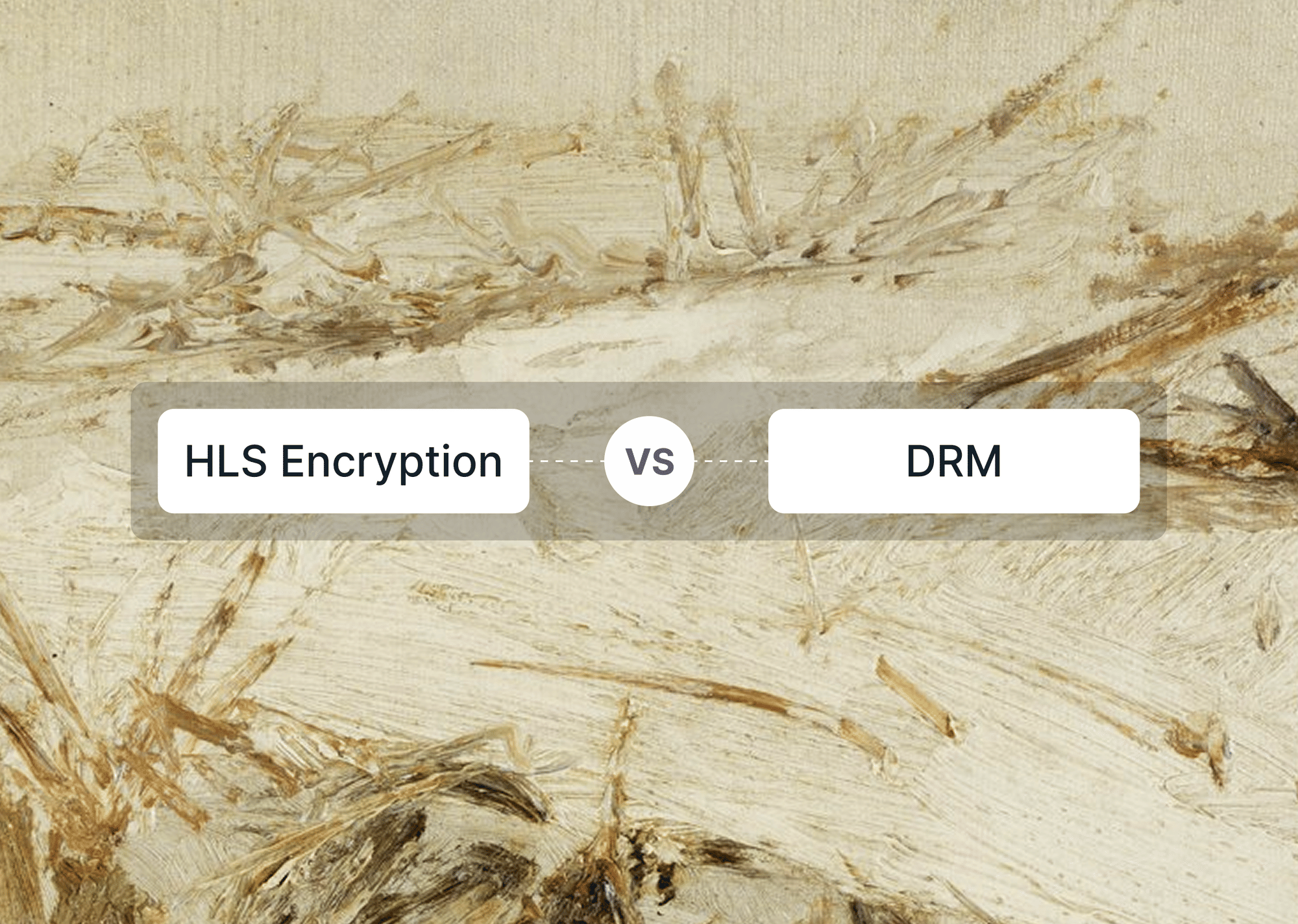 HLS Encryption vs DRM: What's the Difference and Which One Should You Use